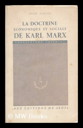 Item #193002 La doctrine economique et sociale de Karl Marx. Henri Bartoli