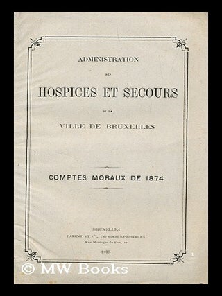 Item #193148 Administration des hospices et secours de la ville de bruxelles. Anonymous