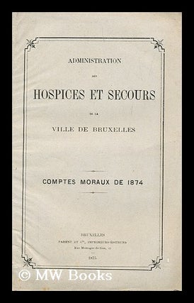 Item #193148 Administration des hospices et secours de la ville de bruxelles. Anonymous