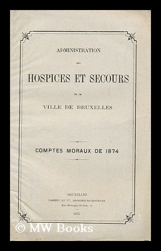 Item #193148 Administration des hospices et secours de la ville de bruxelles. Anonymous.