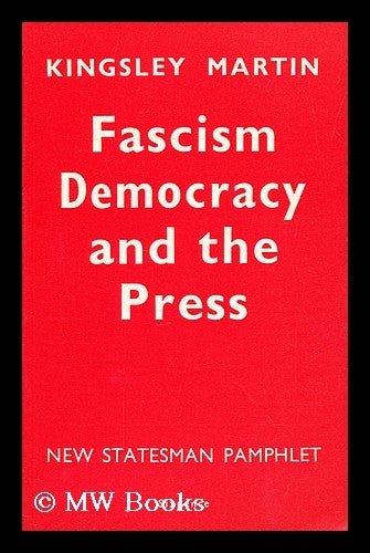 Item #193308 Fascism, democracy and the press / by Kingsley Martin. Kingsley Martin.