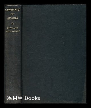 Item #193659 Lawrence of Arabia : a biographical enquiry / by Richard Aldington. Richard Aldington