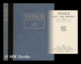Item #193718 Venice : past and present / text by Selwyn Brinton ... edited by Geoffrey Holme....