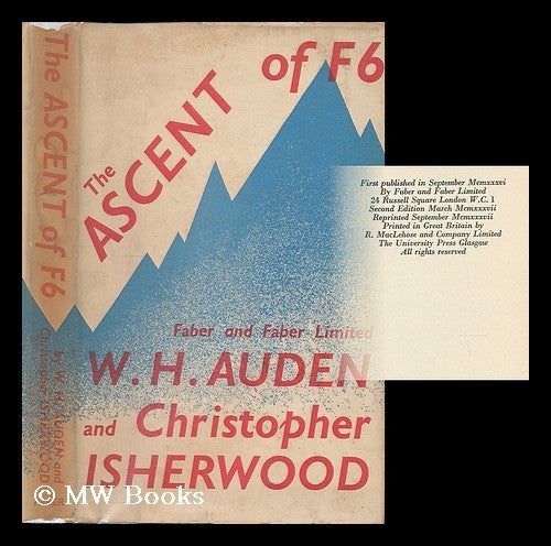 Item #193767 The ascent of F6 : a tragedy in two acts / W.H. Auden and Christopher Isherwood. W. H. Auden, Christopher Isherwood.
