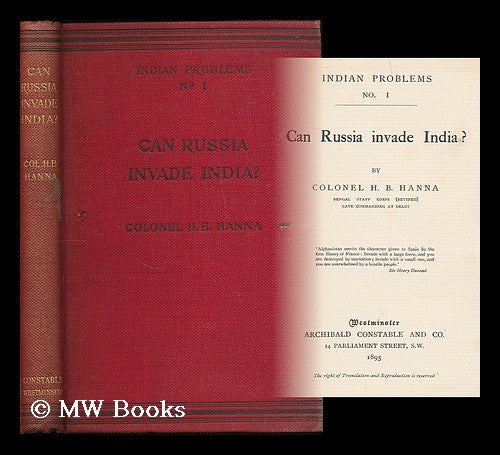 Item #193819 Can Russia invade India? / by Colonel H.B. Hanna. Henry Bathurst Hanna.