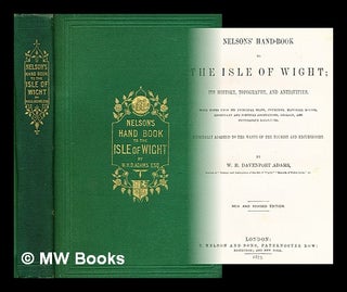 Item #193826 Nelson's handbook to the Isle of Wight : its history, topography, and antiquities ;...