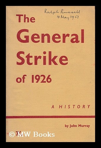 Item #193868 The General Strike of 1926 : a history / by John Murray ; with a foreword by William Gallacher. John Gilbert Murray, 1917-.