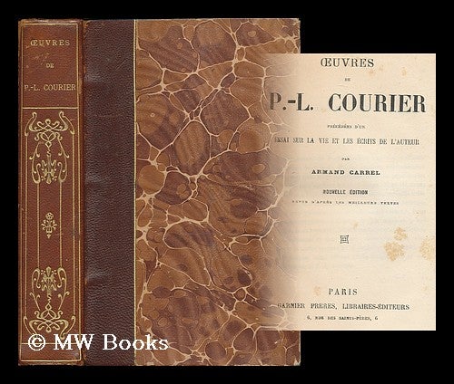 Item #194015 Oeuvres de P.-L. Courier : precedes d'un essai sur la vie et les ecrits de l'auteur / par Armand Carrel. Paul-Louis Courier, Armand Carrel.