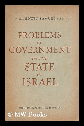 Item #194051 Problems of government in the State of Israel / by Edwin Samuel. Edwin Samuel,...