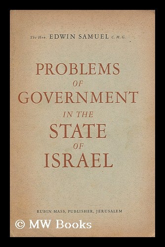 Item #194051 Problems of government in the State of Israel / by Edwin Samuel. Edwin Samuel, Viscount Samuel, 1898-.