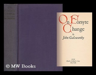 Item #19407 On Forsyte 'change. John Galsworthy