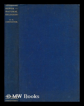 Item #194098 Supernatural religion in its relation to democracy / by S. C. Carpenter. S. C....