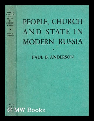 Item #194139 People, church and state in modern Russia. Paul B. Anderson