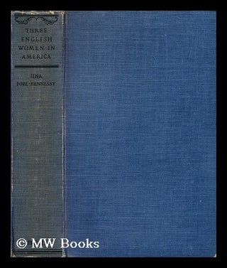 Item #194154 Three English women in America / Una Pope-Hennessy. Una Pope-Hennessy