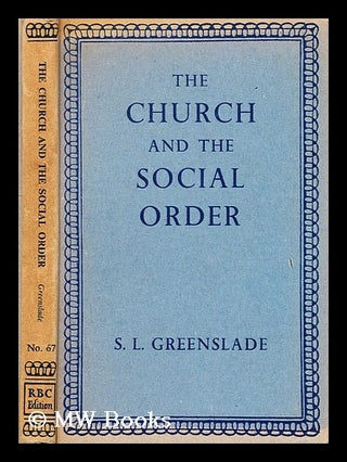 Item #194202 The church and the social order : a historical sketch / S.L. Greenslade. S. L....