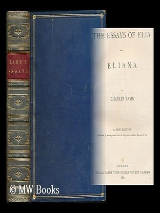 Item #194248 The essays of Elia and Eliana / by Charles Lamb. Charles Lamb