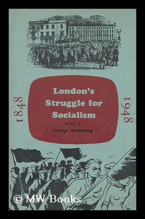 Item #194512 London's struggle for socialism, 1848-1948 / edited by George Armstrong ; with a...