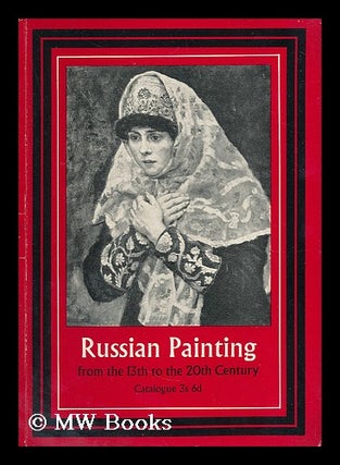 Item #194621 An exhibition of works by Russian and Soviet artists. Arts Council of Great Britain