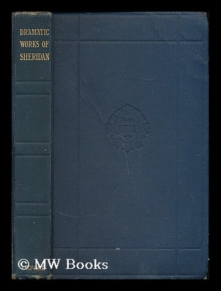 Item #194782 The Dramatic works of Richard Brinsley Sheridan / with introduction and notes by...