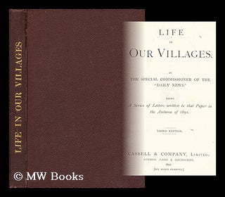 Item #194787 Life in our villages / by the Special commissioners of the "Daily News" [i.e. George...