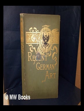 Item #194827 Recent German art; or, Selections from the portfolios of Bleibtreu, Piloty, Richter,...