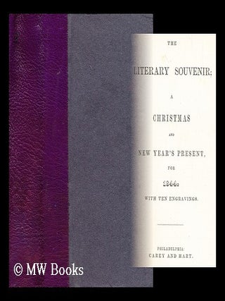 Item #194874 The literary souvenir, a Christmas and New Year's present for 1844 with ten...