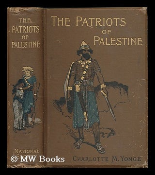 Item #194878 The patriots of Palestine : a story of the Maccabees / by Charlotte M. Yonge ; with...