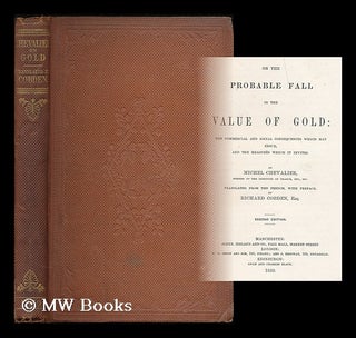 Item #195054 On the probable fall in the value of gold : the commercial and social consequences...