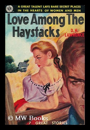 Item #195079 Love among the haystacks and other pieces / by D.H. Lawrence ; with a reminiscence...