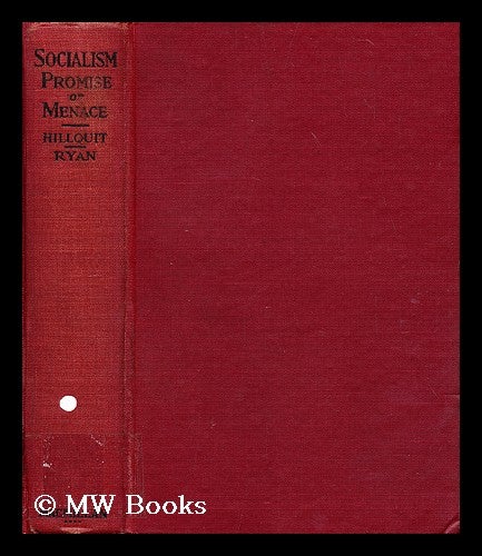 Item #195111 Socialism : promise or menace? / by Morris Hillquit and John A. Ryan. Morris Hillquit.