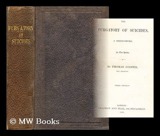 Item #195139 The purgatory of suicides : a prison-rhyme / by Thomas Cooper, the chartist. Thomas...