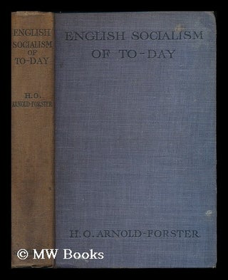 Item #195188 English socialism of to-day : its teaching and its aims examined / H. O....