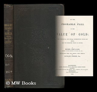 Item #195211 On the probable fall in the value of gold : the commercial and social consequences...