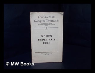 Item #195252 Women under Axis rule / report issued by the Inter-Allied Information Committee....