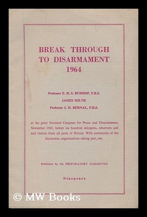 Item #195255 Break through to disarmament 1964 / E.H.S. Burhop, James Milne, J.D. Bernal....