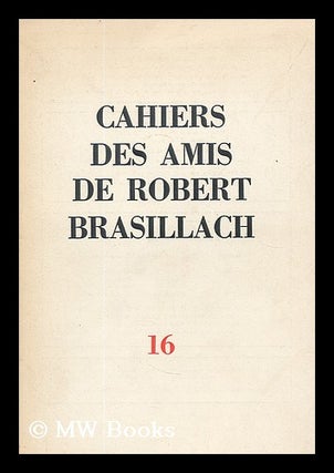 Item #195291 Cahiers des Amis de Robert Brasillach. no. 16. Ete 1971. etc. juin 1950 Cahiers des...