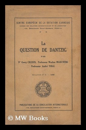 Item #195434 La question de Dantzig : Bulletin No.5 / par Dr. Georg Crusen, Professeur Waclaw...