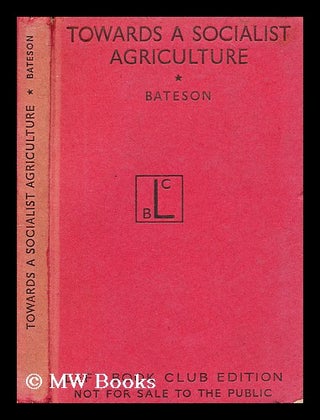 Item #195708 Towards a Socialist Agriculture : Studies by a Group of Fabians / Edited by F. W....