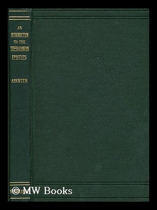 Item #195725 An introduction to the Thessalonian epistles : containing a vindication of the...