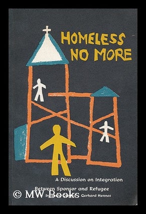 Item #195848 Homeless no more : a discussion on integration betwen sponsor and refugee / by Sonia...