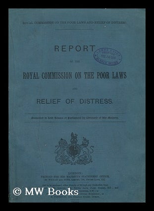 Item #195863 Report of the Royal Commission on the Poor Laws and Relief of Distress : presented...