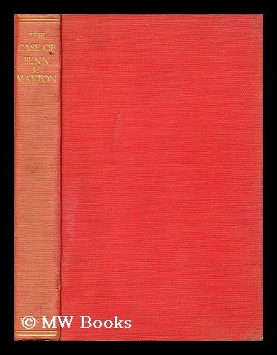 Item #195894 The case of Benn v. Maxton : being a correspondence on capitalism and socialism, to which is appended the report of a broadcast debate. Ernest John Pickstone Benn, Bart, Sir.