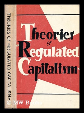 Item #195984 Theories of "regulated capitalism" : (a collection of articles) / edited by I.G....