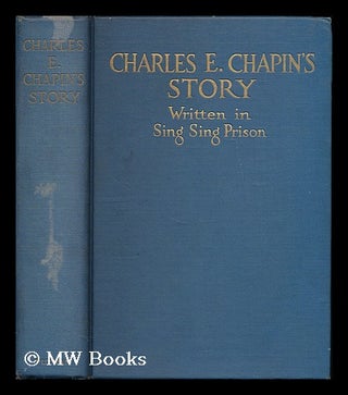 Item #196169 Charles Chapin's story written in Sing Sing prison / ...with an introduction by...