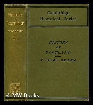 Item #196226 History of Scotland / by P. Hume Brown. Vol. 2. Peter Hume Brown