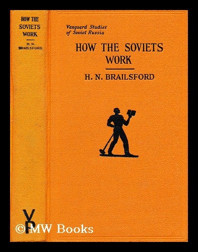 Item #196273 How the Soviets work / H.N. Brailsford. Henry Noel Brailsford.
