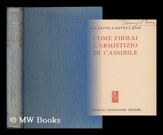 Item #196310 Come firmai l'armistizio di Cassibile. Giuseppe Castellano, 1893