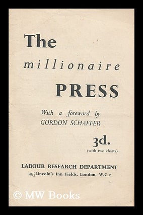 Item #196337 The millionaire press / with a foreword by Gordon Schaffer. Gordon Labour Research...