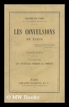 Item #196344 Les convulsions de Paris : Tome Troisieme - Les Sauvetages pendant la Commune....