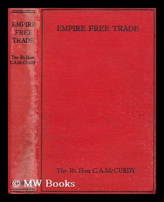 Item #196443 Empire free trade : a study of the effects of free trade on British industry and of...